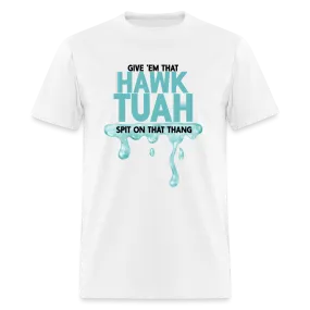Give Em That Hawk Tuah Spit On That Thang T-Shirt